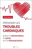 Désiré Mérien - Prévenir les troubles cardiaques - Grâce à l'alimentation, au jeûne et à la biorespiration.