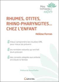 Hélène Ferran - Rhumes, otites, rhino-pharyngites... chez l'enfant.