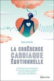 Guy Lacroix - La cohérence cardiaque émotionnelle - Transformer les informations qui vont du coeur au cerveau pour être moins réactif, plus serein, plus efficace.
