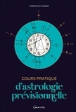 Catherine Aubier - Cours pratique d'astrologie prévisionnelle.