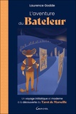 Laurence Godde - L'Aventure du bateleur - Un voyage initiatique et moderne à la découverte du Tarot de Marseille.