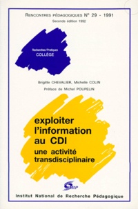 Michelle Colin et Brigitte Chevalier - Exploiter L'Information Au Cdi. Une Activite Transdisciplinaire, 2eme Edition 1992.
