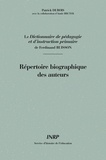 Patrick Dubois - Le Dictionnaire De Pedagogie Et D'Instruction Primaire De Ferdinand Buisson : Repertoire Biographique Des Auteurs.