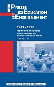 Pénélope Caspard-Karydis - La presse d'éducation et d'enseignement : 1941-1990 - Répertoire analytique tome 3, L-Q.