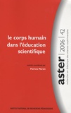 Patricia Marzin et Guy Rumelhard - Aster N° 42/2006 : Le corps humain dans l'éducation scientifique.
