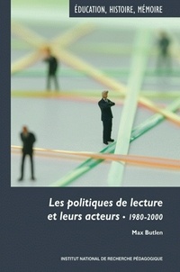 Max Butlen - Les politiques de lecture et leurs acteurs - 1980-2000.