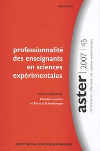 Claudine Larcher et Patricia Schneeberger - Aster N° 45/2007 : Professionnalité des enseignants en sciences expérimentales.