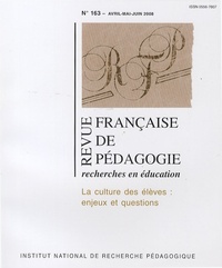 Serge Calabre et François Jacquet-Francillon - Revue française de pédagogie N° 163, Avril-Juin 2 : La culture des élèves : enjeux et questions.