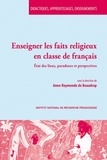 Anne Raymonde de Beaudrap - Enseigner les faits religieux en classe de français - Etat des lieux, paradoxes et perspectives.