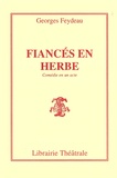 Georges Feydeau - Fiancés en herbe.
