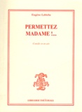 Eugène Labiche - Permettez madame !....