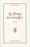 Jacques Rampal - Le Temps des tartuffes - Comédie en vers en 3 actes.