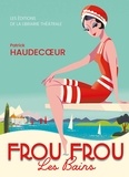 Patrick Haudecoeur - Frou-Frou les Bains.