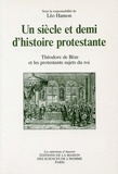 Léo Hamon - Un siècle et demi d'histoire protestante - Théodore de Bèze et les protestants sujets du roi.