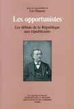 Léo Hamon - Les opportunistes - Les débuts de la République aux républicains.