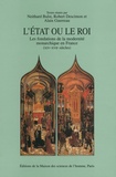 Neithard Bulst et Robert Descimon - L'Etat ou le roi - Les fondations de la modernité monarchique en France (XIVe-XVIIe siècles).