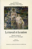 Bénédicte Zimmermann et Claude Didry - Le travail et la nation - Histoire croisée de la France et de l'Allemagne.