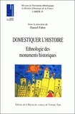 Daniel Fabre - Domestiquer l'histoire. - Ethnologie des monuments historiques.
