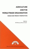 Gurdarshan Singh Bhalla et Jean-Luc Racine - Agriculture And The World Trade Organisation. Indian And Fench Perspectives.