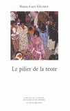 Marie-Luce Gélard - Le Pilier de la tente - Rituels et représentations de l'honneur chez les Aïts Khebbach (Tafilalt).