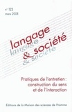 Didier Demazière et Marc Glady - Langage & société N° 123, Mars 2008 : Pratiques de l'entretien : construction du sens et de l'interaction.