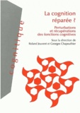 Roland Jouvent et Georges Chapouthier - Cognition réparée ? - Perturbations et récupérations des fonctions cognitives.