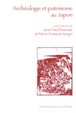 Jean-Paul Demoule et Pierre-François Souyri - Archéologie et patrimoine au Japon.