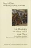 Robert Hazel et Mohamed Mohamed-Abdi - L'infibulation en milieu somali et en Nubie - Crime contre la femme ? Perfectionnement de la forme féminine ?.