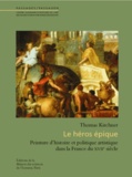 Thomas Kirchner - Héros épique - Peinture d'histoire et politique artistique dans la France du XVIIe.