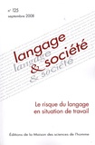 Pascale Vergely et Laurent Filliettaz - Langage & société N° 125, septembre 20 : Le risque du langage en situation de travail.