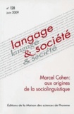  Anonyme - Langage & société N° 128, Juin 2009 : Marcel Cohen : aux origines de la sociolinguistique.