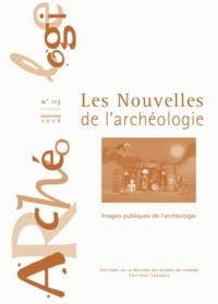 Armelle Bonis et Brigitte Röder - Les nouvelles de l'archéologie N° 113, septembre 2008 : Images publiques de l'archéologie.