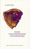 Arnold Gehlen - Essais d'anthropologie philosophique.