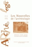 Armelle Bonis et Noël Coye - Les nouvelles de l'archéologie N° 117, octobre 2009 : Collections, musées, paysages - Trois entrées du discours archéologique.