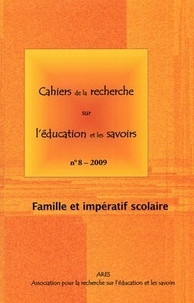 Marie-France Lange et Marc Pilon - Cahiers de la recherche sur l'éducation et les savoirs N° 8, 2009 : Famille et impératif scolaire.