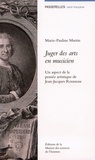 Marie Pauline Martin - Juger des arts en musicien - Un aspect de la pensée artistique de Jean-Jacques Rousseau.