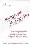 Josiane Boutet - Langage & société N° 142, Décembre 201 : Psychologie sociale et sociolinguistique : la figure de Paul Wald.