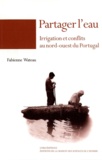 Fabienne Wateau - Partager l'eau - Irrigation et conflits au nord-ouest du Portugal.