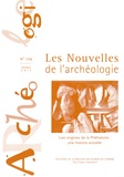 Noël Coye et Arnaud Hurel - Les nouvelles de l'archéologie N° 129, Octobre 2012 : Les origines de la Préhistoire : une histoire actuelle.