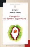 Noël Barbe et Marina Chauliac - L'immigration aux frontières du patrimoine.