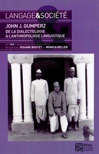 Josiane Boutet et Monica Heller - Langage & société N° 150, 4e trimestre 2014 : John J. Gumperz - De la dialectologie à l'anthropologie linguistique.