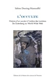 Sabine Doering-Manteuffel - L'occulte - Histoire d'un succès à l'ombre des Lumières. De Gutenberg au World Wide Web.