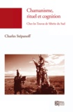 Charles Stépanoff - Chamanisme, rituel et cognition - Chez les Touvas, Sibérie du Sud.