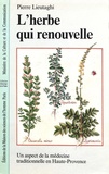 Pierre Lieutaghi - L'Herbe qui renouvelle - Un aspect de la médecine traditionnelle en Haute-Provence.