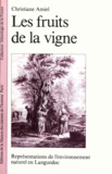 Christiane Amiel - Les fruits de la vigne - Représentations de l'environnement naturel en Languedoc.