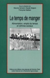 Maurice Aymard et Claude Grignon - Le temps de manger - Alimentation, emploi du temps et rythmes sociaux.