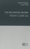 Gérard Mauger et Louis Pinto - Lire les sciences sociales - Tome 6, 2008-2013.