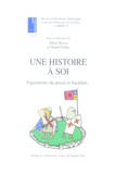 Alban Bensa et Daniel Fabre - Une histoire à soi - Figurations du passé et localités.