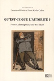 Emmanuel Droit et Pierre Karila-Cohen - Qu'est-ce que l'autorité ? - France-Allemagne(s), XIXe-XXe siècles.