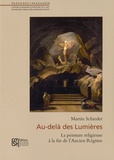 Martin Schieder - Au-delà des Lumières - La peinture religieuse à la fin de l'Ancien Régime.